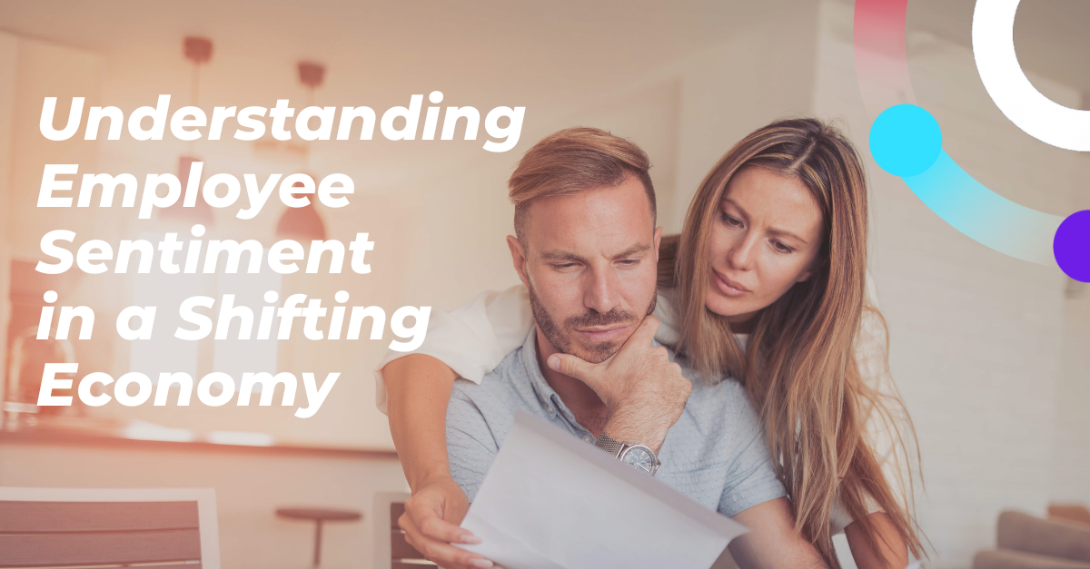 Understanding Employee Sentiment in a Shifting Economy-1 Understanding Employee Sentiment in a Shifting Economy-1